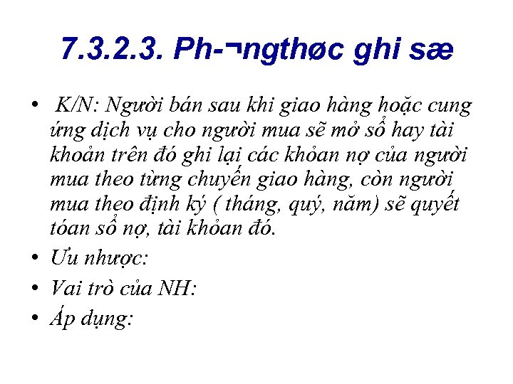 7. 3. 2. 3. Ph ¬ngthøc ghi sæ • K/N: Người bán sau khi