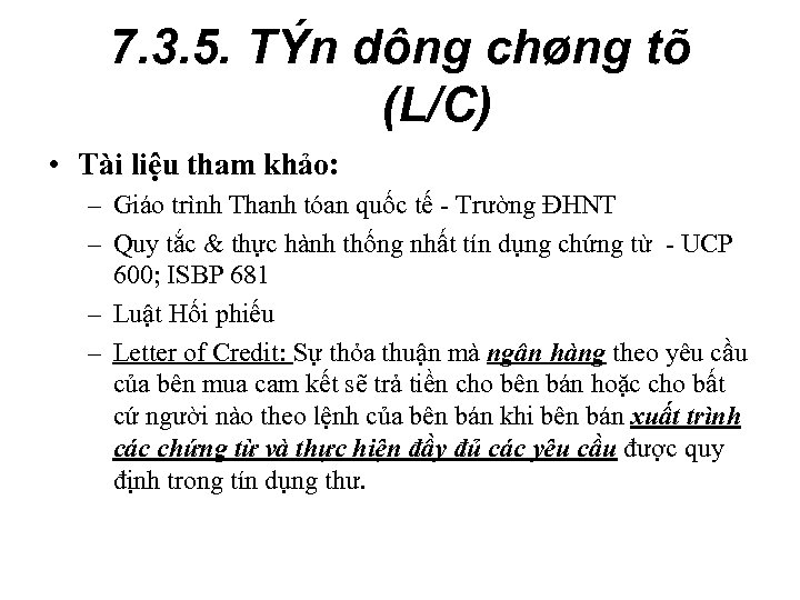 7. 3. 5. TÝn dông chøng tõ (L/C) • Tài liệu tham khảo: –