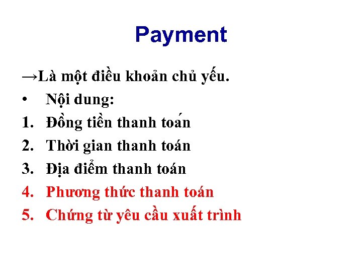 Payment →Là một điều khoản chủ yếu. • Nội dung: 1. Đô ng tiê