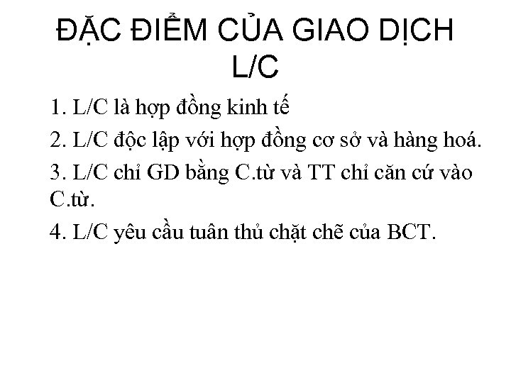 ĐẶC ĐIỂM CỦA GIAO DỊCH L/C 1. L/C là hợp đồng kinh tế 2.