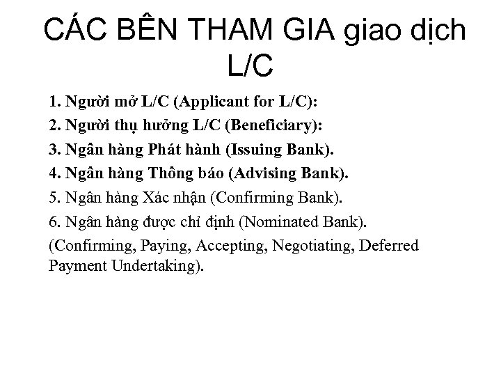 CÁC BÊN THAM GIA giao dịch L/C 1. Người mở L/C (Applicant for L/C):