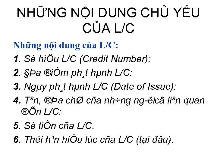 NHỮNG NỘI DUNG CHỦ YẾU CỦA L/C Những nội dung của L/C: 1. Sè