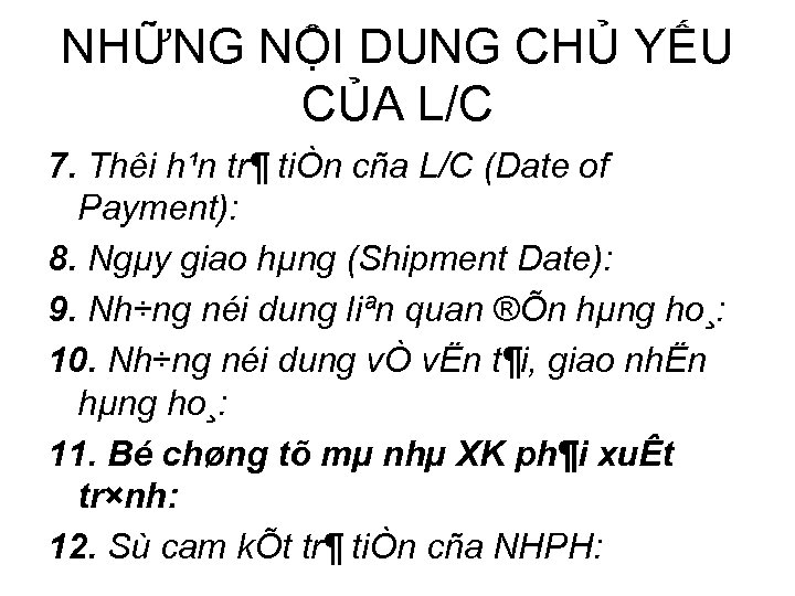 NHỮNG NỘI DUNG CHỦ YẾU CỦA L/C 7. Thêi h¹n tr¶ tiÒn cña L/C