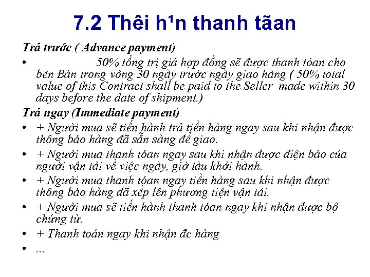 7. 2 Thêi h¹n thanh tãan Trả trước ( Advance payment) • 50% tổng