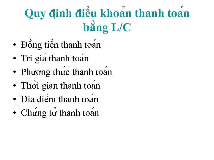 Quy đi nh điê u khoa n thanh toa n bă ng L/C •