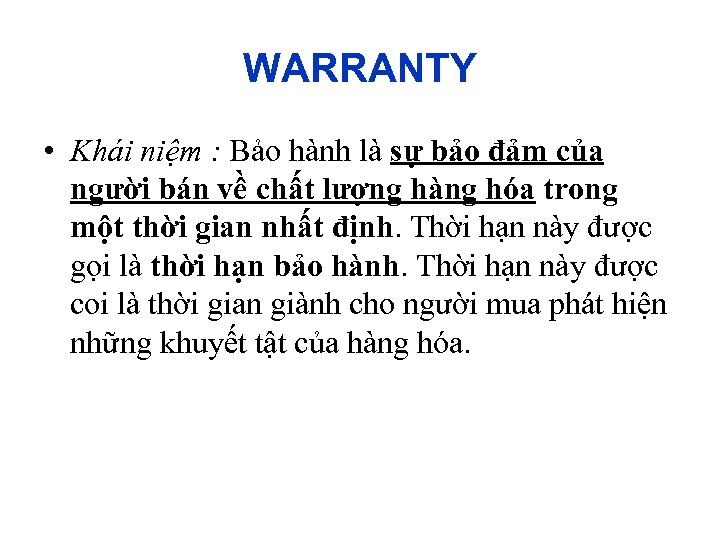 WARRANTY • Khái niệm : Bảo hành là sự bảo đảm của người bán