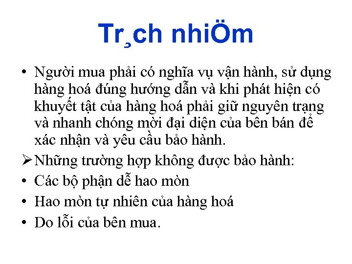 Tr¸ch nhiÖm • Người mua phải có nghĩa vụ vận hành, sử dụng hàng