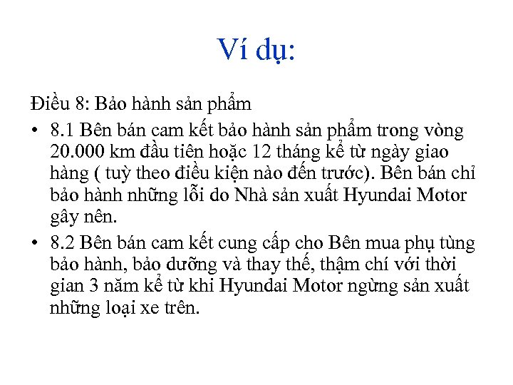 Ví dụ: Điều 8: Bảo hành sản phẩm • 8. 1 Bên bán cam