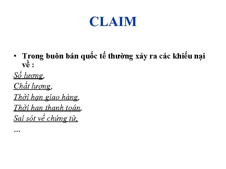 CLAIM • Trong buôn bán quốc tế thường xảy ra các khiếu nại về