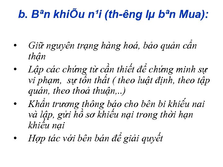 b. Bªn khiÕu n¹i (th êng lµ bªn Mua): • • Giữ nguyên trạng