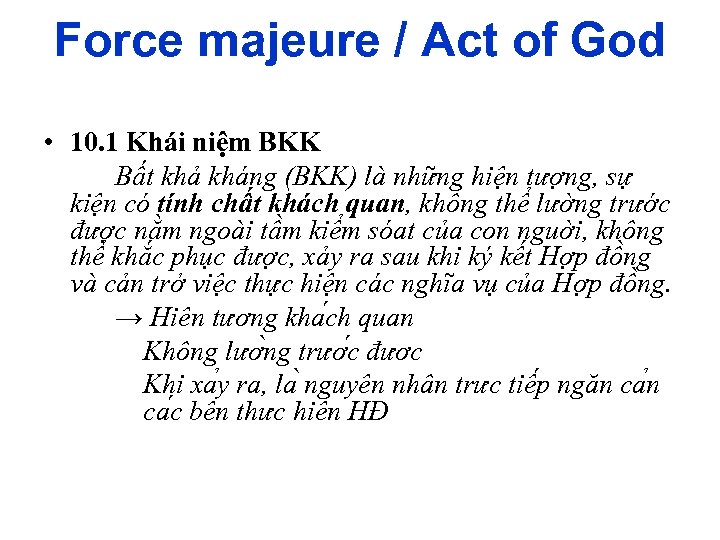 Force majeure / Act of God • 10. 1 Khái niệm BKK Bất khả