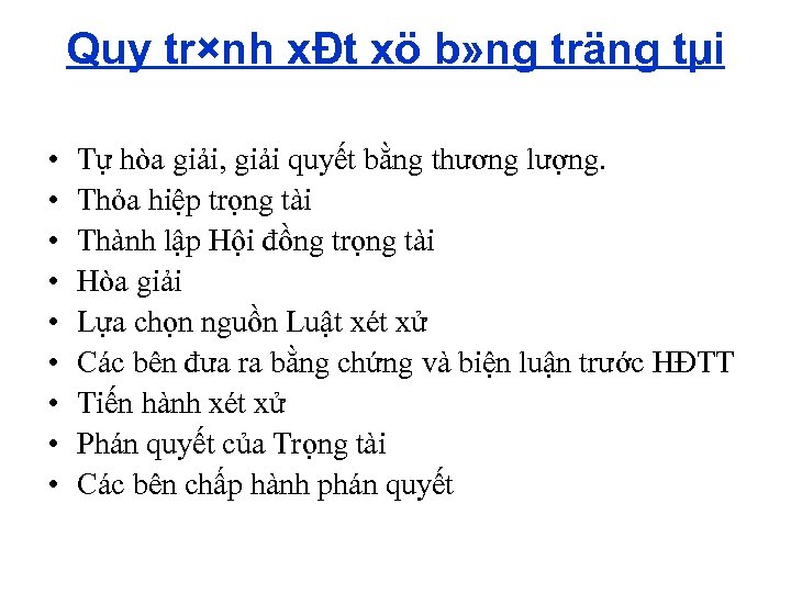 Quy tr×nh xÐt xö b» ng träng tµi • • • Tự hòa giải,