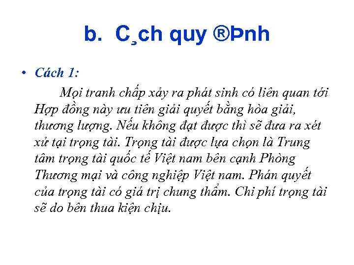 b. C¸ch quy ®Þnh • Cách 1: Mọi tranh chấp xảy ra phát sinh