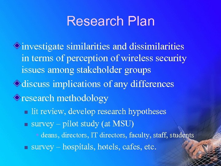 Research Plan investigate similarities and dissimilarities in terms of perception of wireless security issues