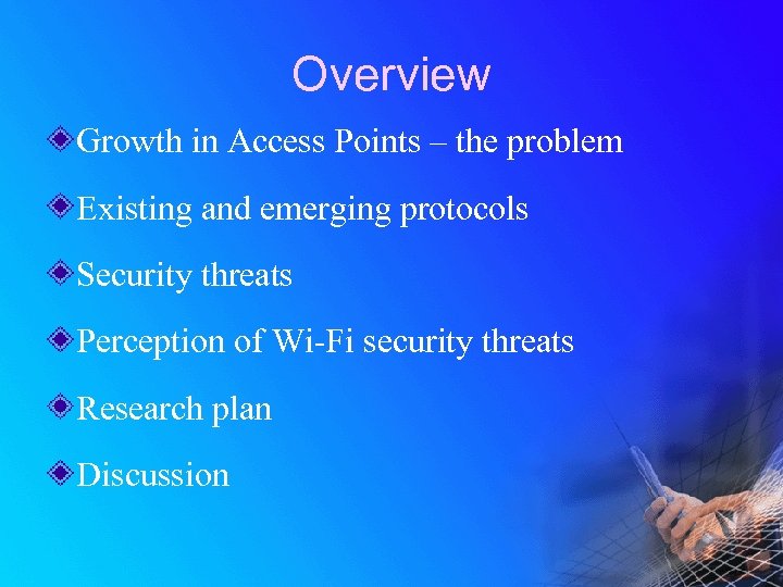 Overview Growth in Access Points – the problem Existing and emerging protocols Security threats