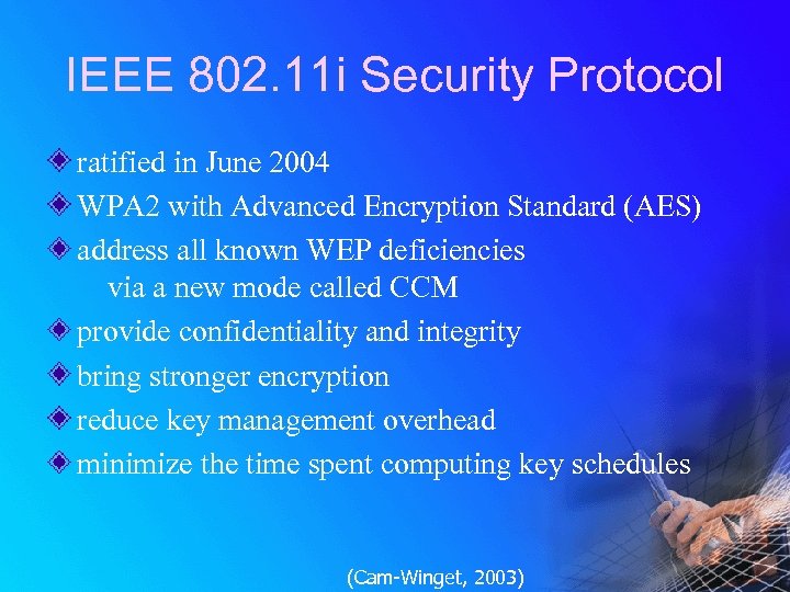 IEEE 802. 11 i Security Protocol ratified in June 2004 WPA 2 with Advanced