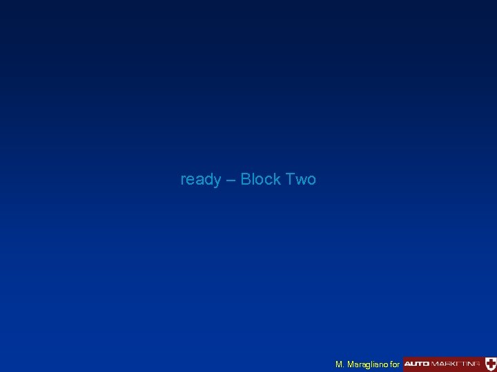 ready – Block Two M. Maragliano for 
