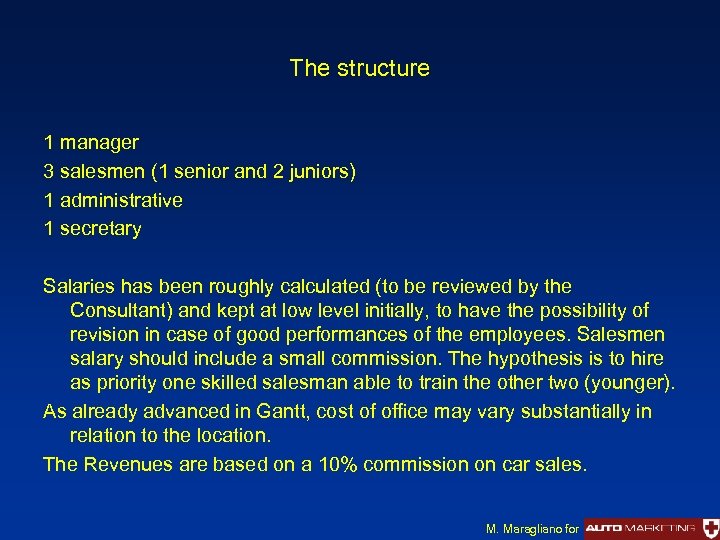 The structure 1 manager 3 salesmen (1 senior and 2 juniors) 1 administrative 1