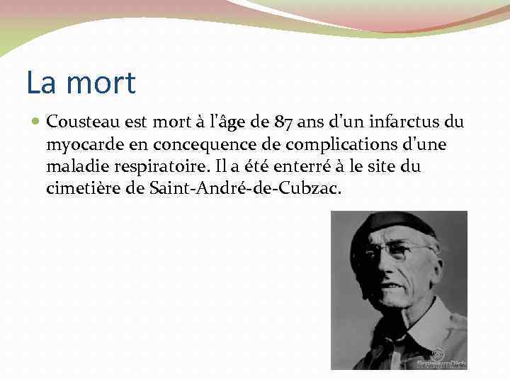 La mort Cousteau est mort à l'âge de 87 ans d'un infarctus du myocarde