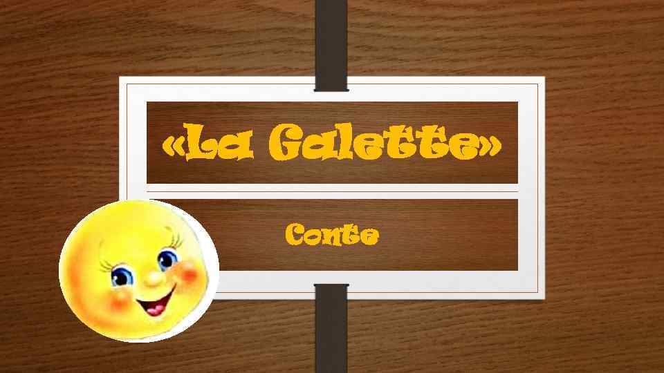  «La Galette» Conte 
