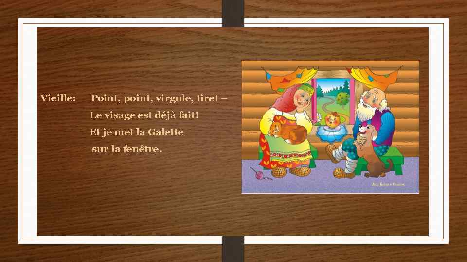 Vieille: Point, point, virgule, tiret – Le visage est déjà fait! Et je met