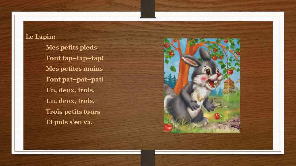 Le Lapin: Mes petits pieds Font tap–tap! Mes petites mains Font pat–pat! Un, deux,