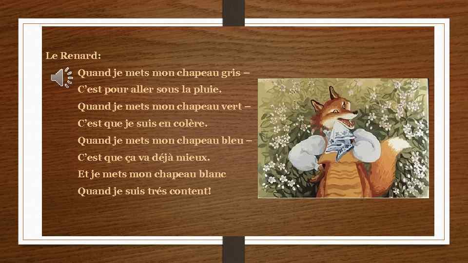 Le Renard: Quand je mets mon chapeau gris – C’est pour aller sous la