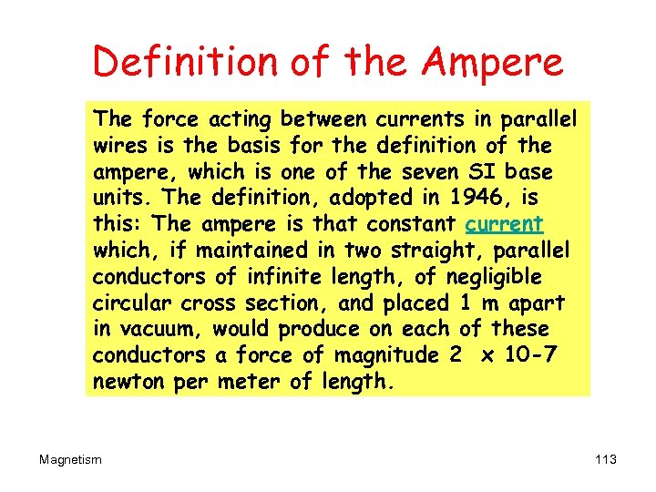 Definition of the Ampere The force acting between currents in parallel wires is the
