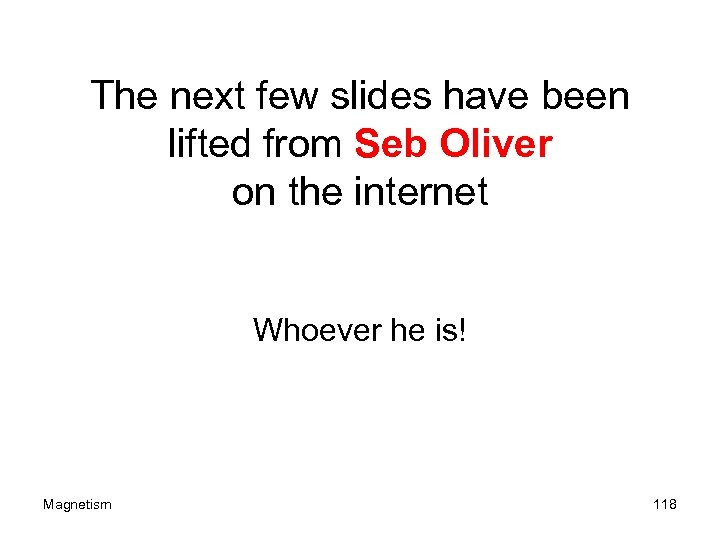 The next few slides have been lifted from Seb Oliver on the internet Whoever