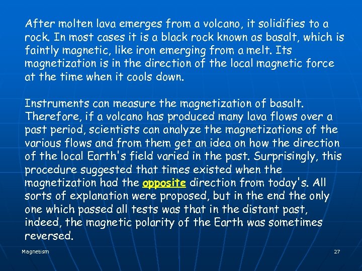After molten lava emerges from a volcano, it solidifies to a rock. In most