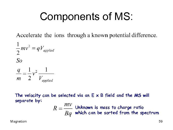 Components of MS: The velocity can be selected via an E x B field