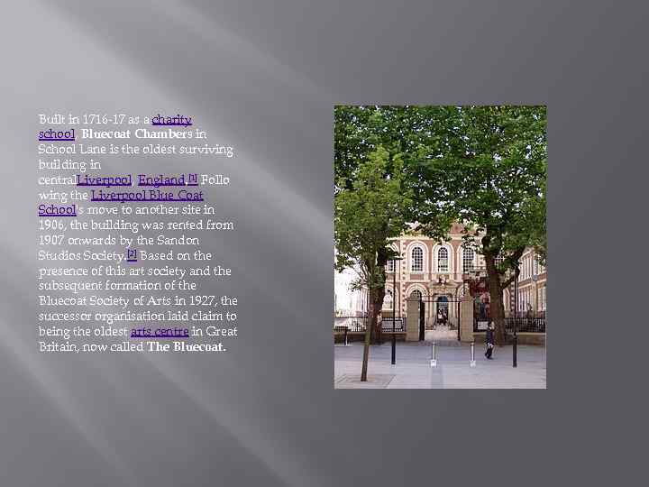 Built in 1716 -17 as a charity school, Bluecoat Chambers in School Lane is