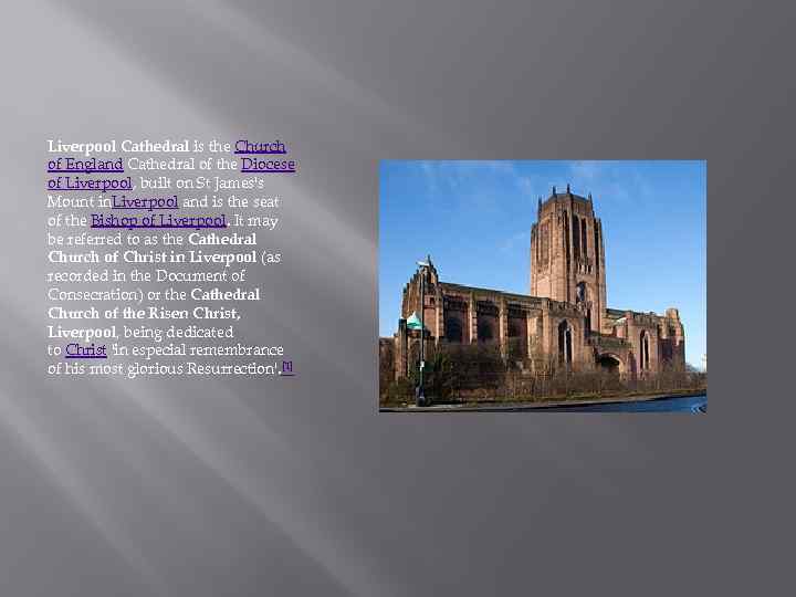 Liverpool Cathedral is the Church of England Cathedral of the Diocese of Liverpool, built