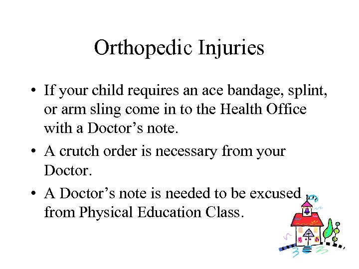 Orthopedic Injuries • If your child requires an ace bandage, splint, or arm sling
