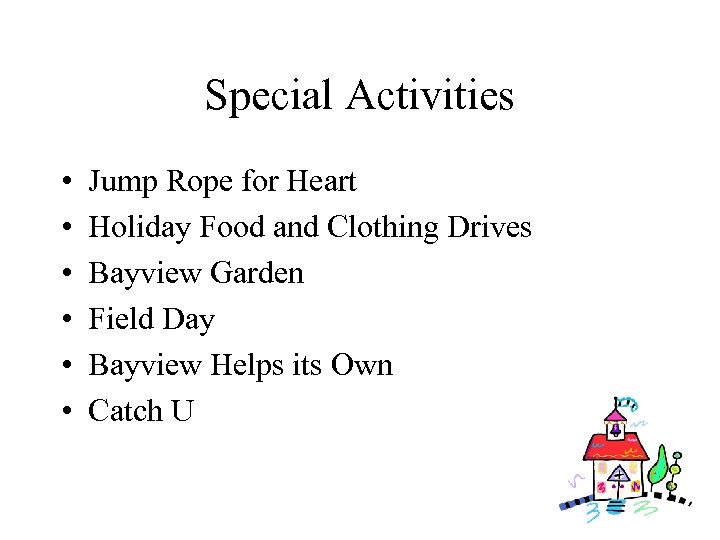 Special Activities • • • Jump Rope for Heart Holiday Food and Clothing Drives