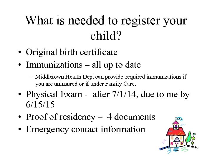 What is needed to register your child? • Original birth certificate • Immunizations –