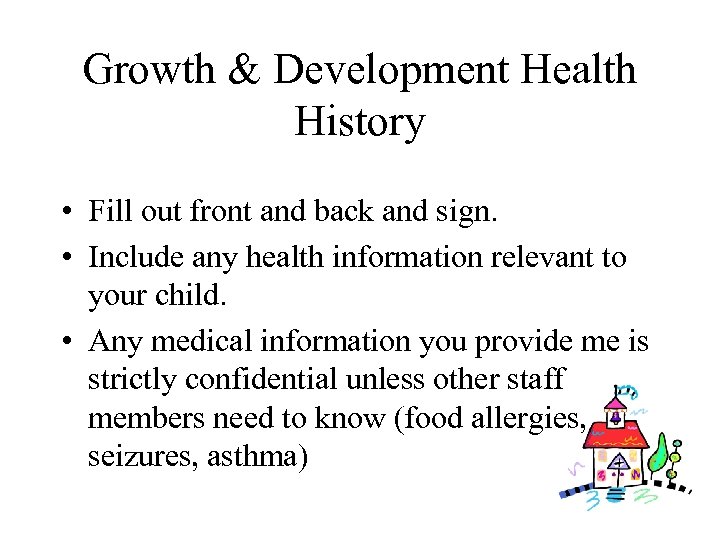 Growth & Development Health History • Fill out front and back and sign. •
