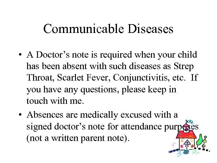 Communicable Diseases • A Doctor’s note is required when your child has been absent