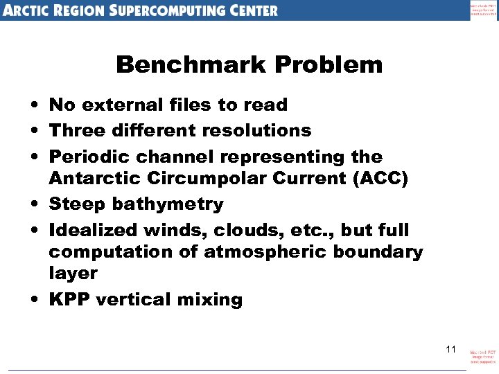 Benchmark Problem • No external files to read • Three different resolutions • Periodic