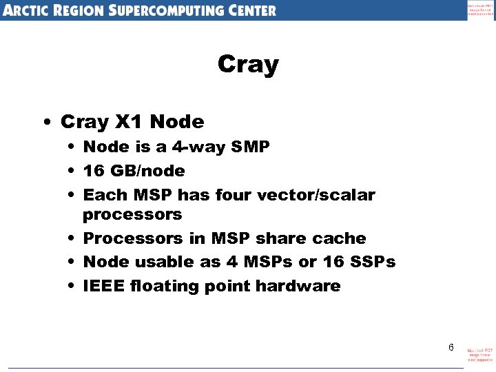 Cray • Cray X 1 Node • Node is a 4 -way SMP •