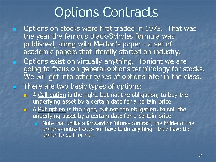 Options Contracts n n n Options on stocks were first traded in 1973. That