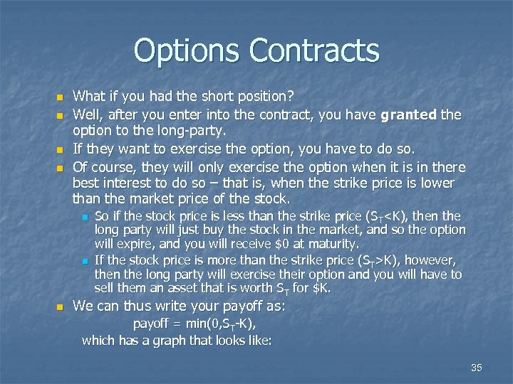 Options Contracts n n What if you had the short position? Well, after you