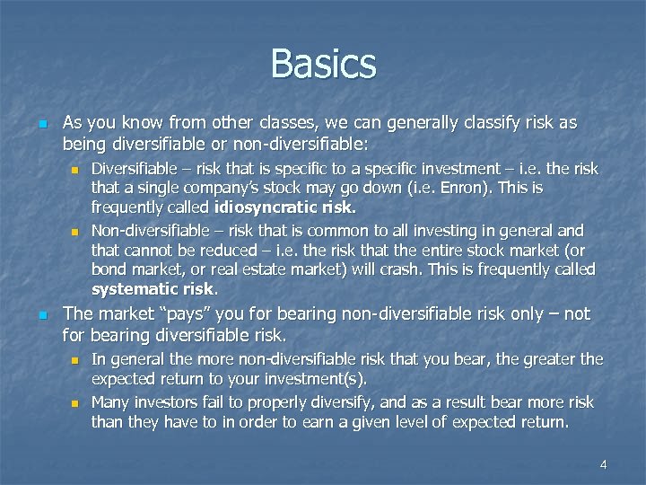Basics n As you know from other classes, we can generally classify risk as
