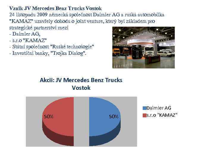 Vznik JV Mercedes Benz Trucks Vostok 24 listopadu 2009 německá společnost Daimler AG a