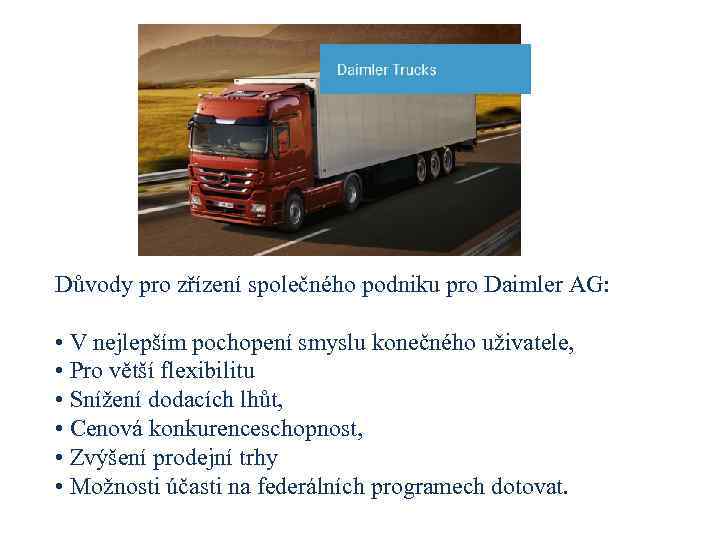 Důvody pro zřízení společného podniku pro Daimler AG: • V nejlepším pochopení smyslu konečného