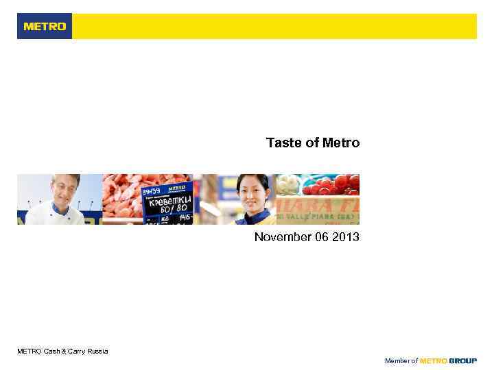 Taste of Metro November 06 2013 METRO Cash & Carry Russia Member of 