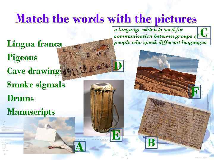 Match the words with the pictures C a language which is used for communication