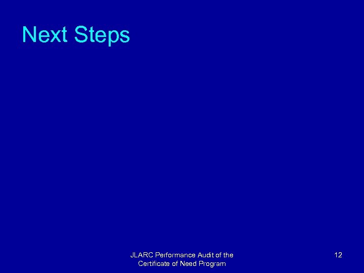 Next Steps JLARC Performance Audit of the Certificate of Need Program 12 