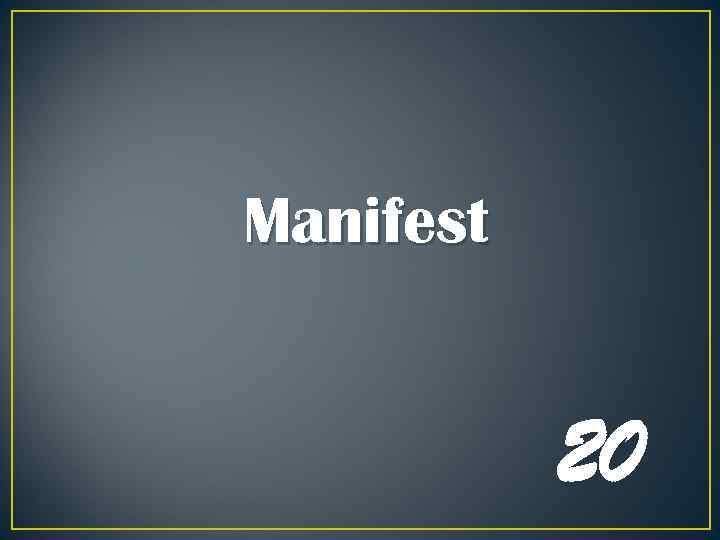 Manifest 20 