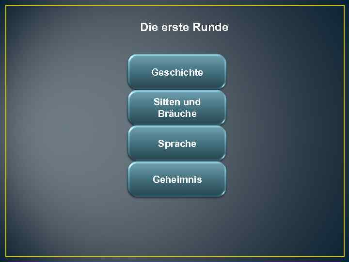 Die erste Runde Geschichte Sitten und Bräuche Sprache Geheimnis 